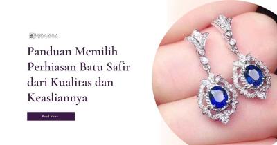 Panduan Memilih Perhiasan Batu Safir dari Kualitas dan Keasliannya